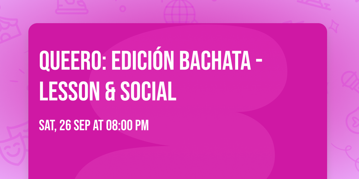Queero: Edici\u00f3n Bachata - Lesson & Social