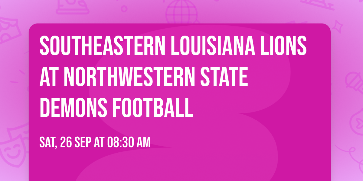 Southeastern Louisiana Lions at Northwestern State Demons Football