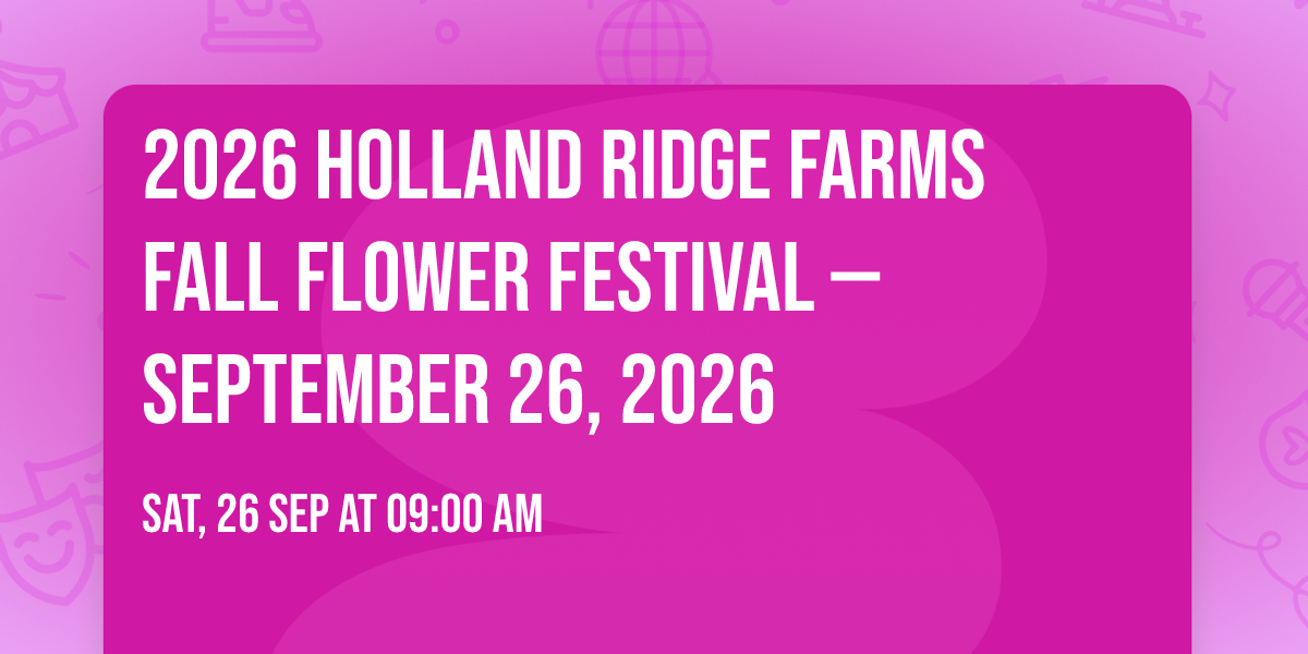 2026 Holland Ridge Farms Fall Flower Festival \u2014 September 26, 2026