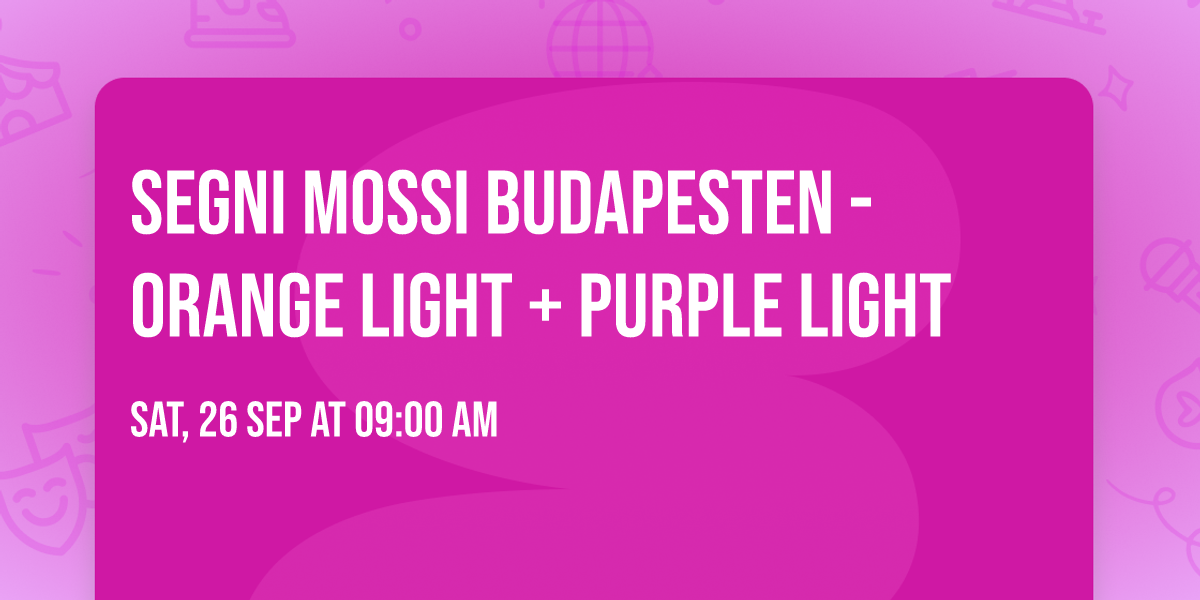 Segni Mossi Budapesten - ORANGE Light + PURPLE Light