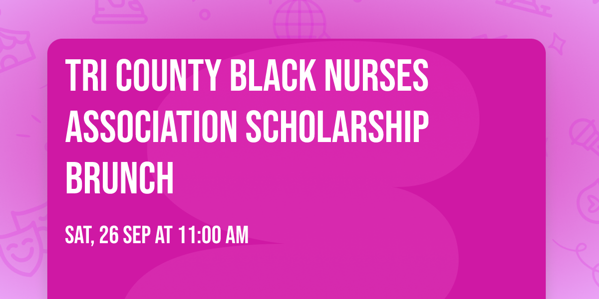 Tri County Black Nurses Association Scholarship Brunch
