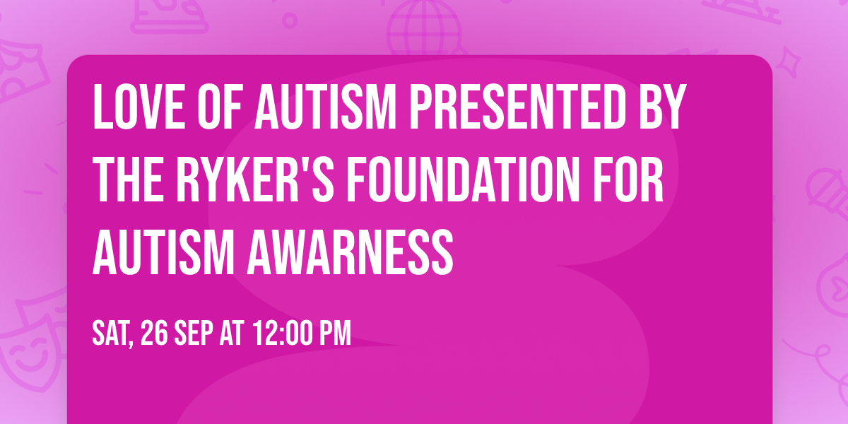 Love Of Autism Presented by the Ryker's Foundation for Autism Awarness 