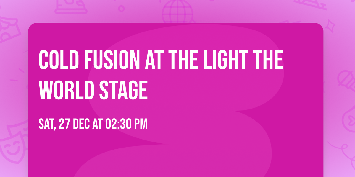 Cold Fusion at The Light The World Stage