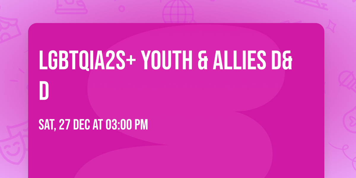 LGBTQIA2S+ Youth & Allies D&D