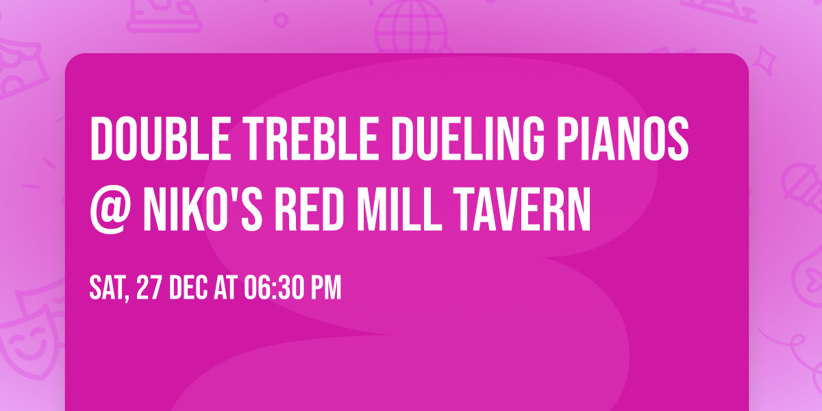 Double Treble Dueling Pianos @ Niko's Red Mill Tavern