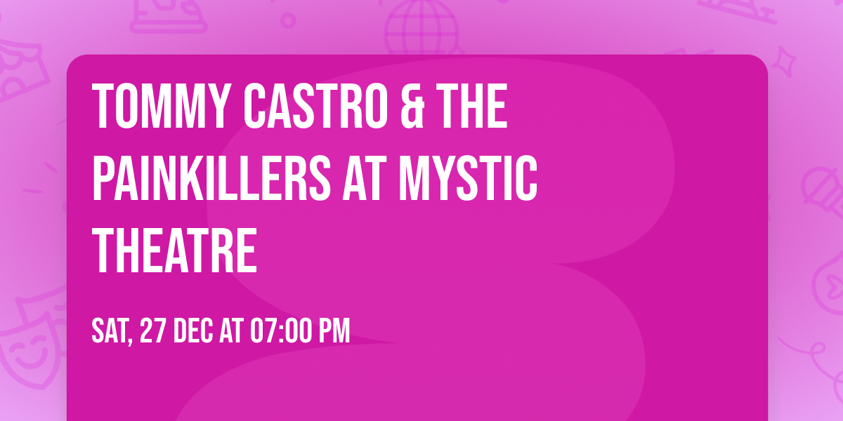 Tommy Castro & The Painkillers at Mystic Theatre 