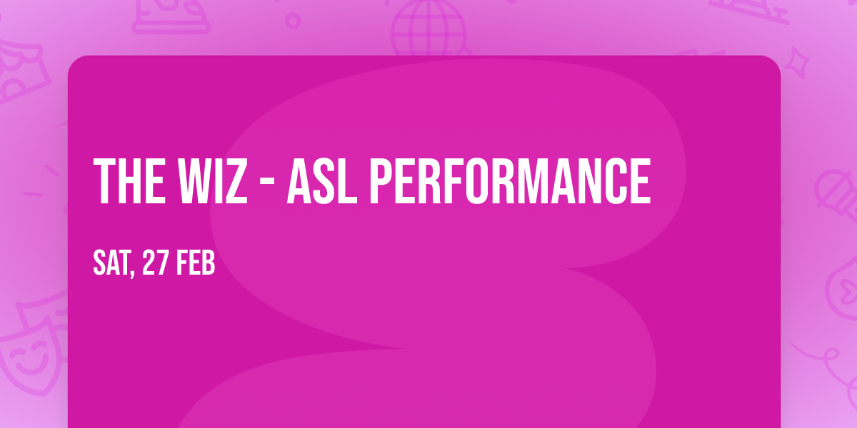 The Wiz - ASL Performance