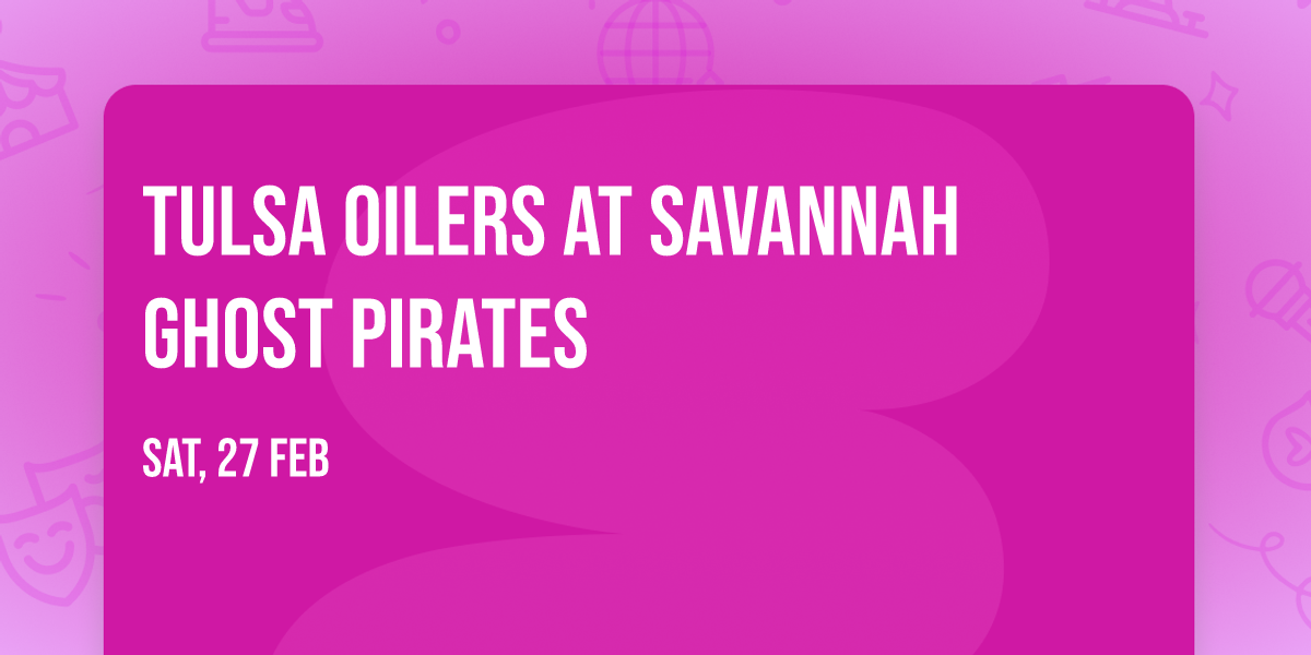 Tulsa Oilers at Savannah Ghost Pirates