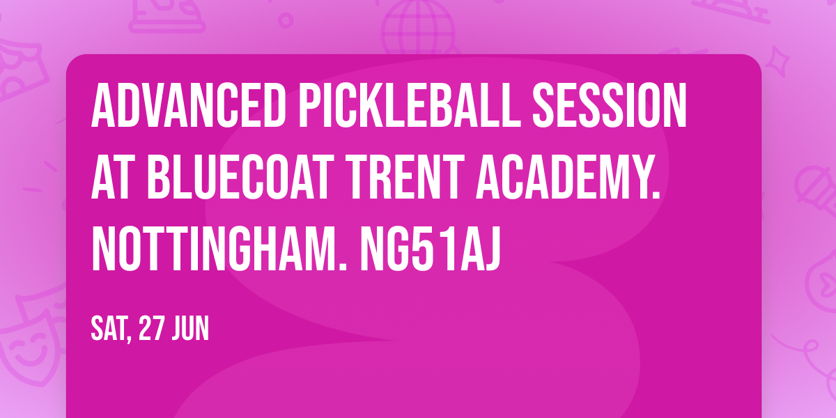 Advanced Pickleball Session at Bluecoat Trent Academy. Nottingham. NG51AJ