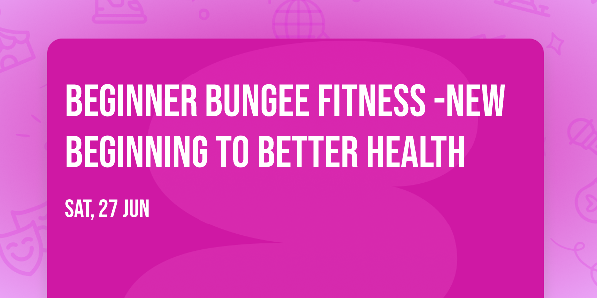 Beginner Bungee Fitness -New Beginning to Better Health 