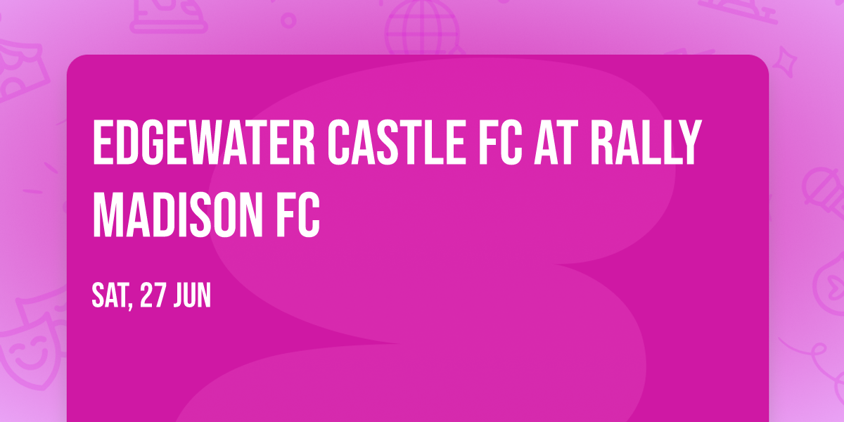 Edgewater Castle FC at Rally Madison FC