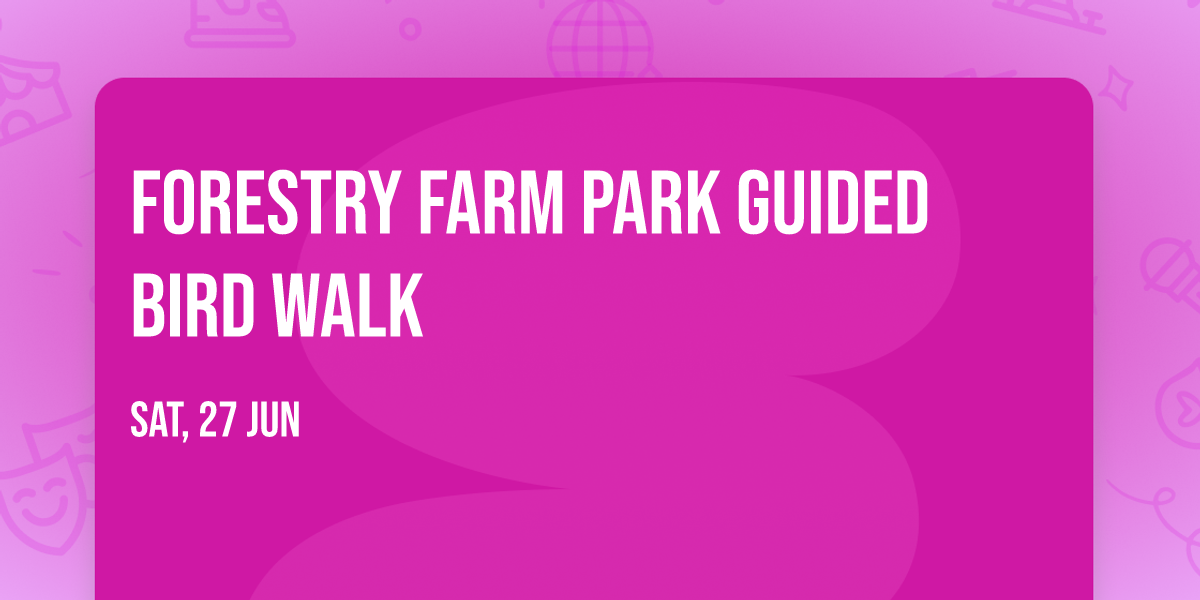 Forestry Farm Park Guided Bird Walk