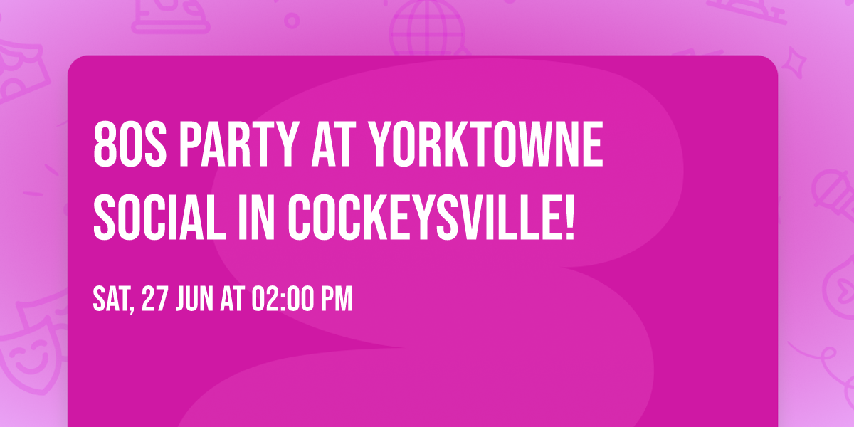 80s Party at Yorktowne Social in Cockeysville! \ud83d\udc8b