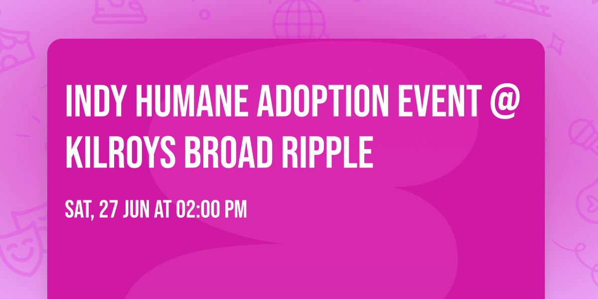 Indy Humane Adoption Event @ Kilroys Broad Ripple