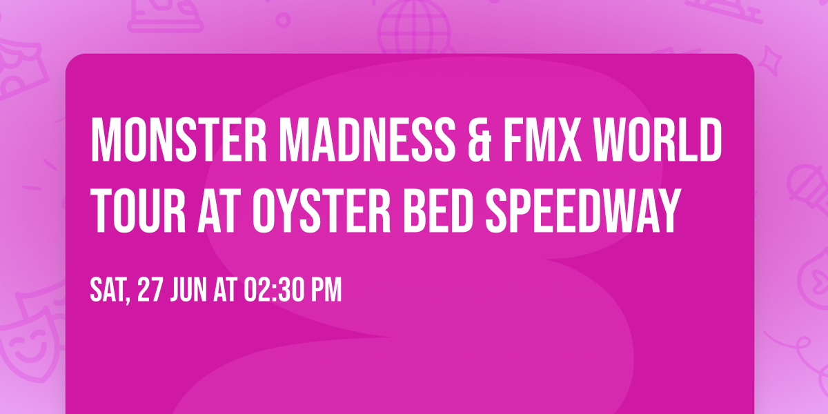 Monster Madness & FMX World Tour at Oyster Bed Speedway