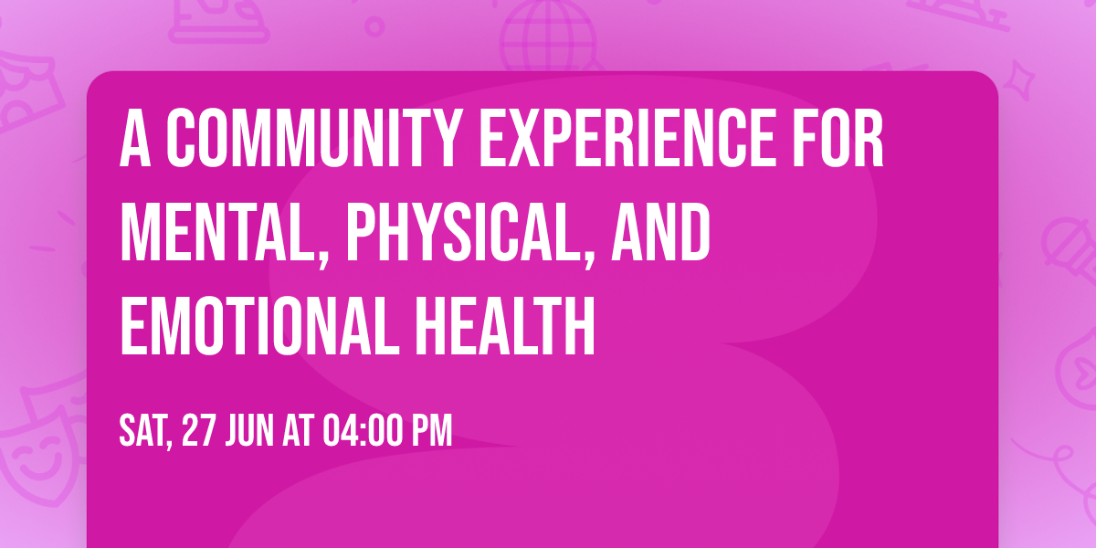 A Community Experience for Mental, Physical, and Emotional Health