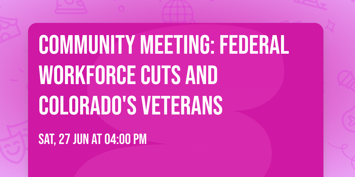Community Meeting: Federal Workforce Cuts and Colorado's Veterans