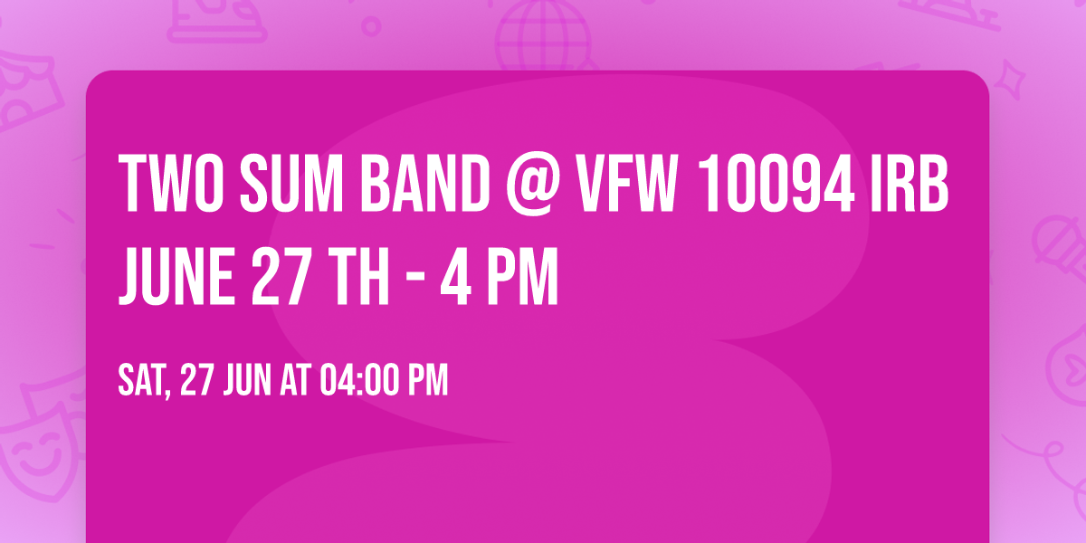 Two Sum Band @ VFW 10094 IRB  June 27 th - 4 PM