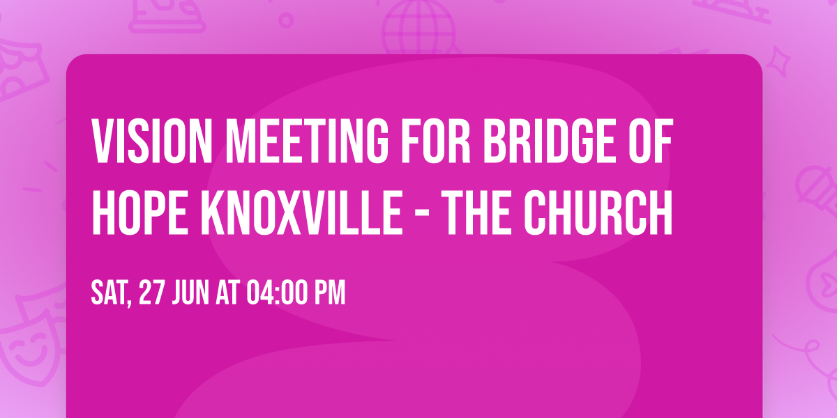 Vision Meeting for Bridge of Hope Knoxville - The Church