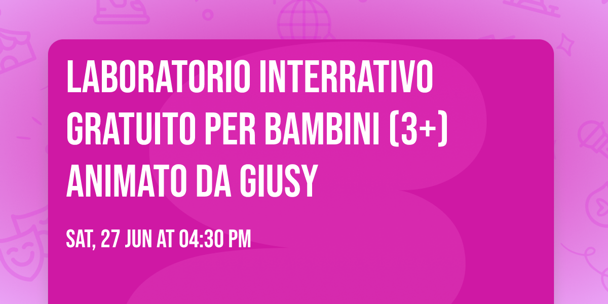 Laboratorio interrativo gratuito per bambini (3+) animato da Giusy