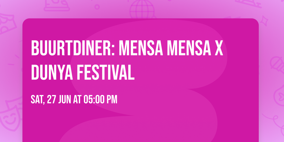 Buurtdiner: Mensa Mensa x Dunya Festival