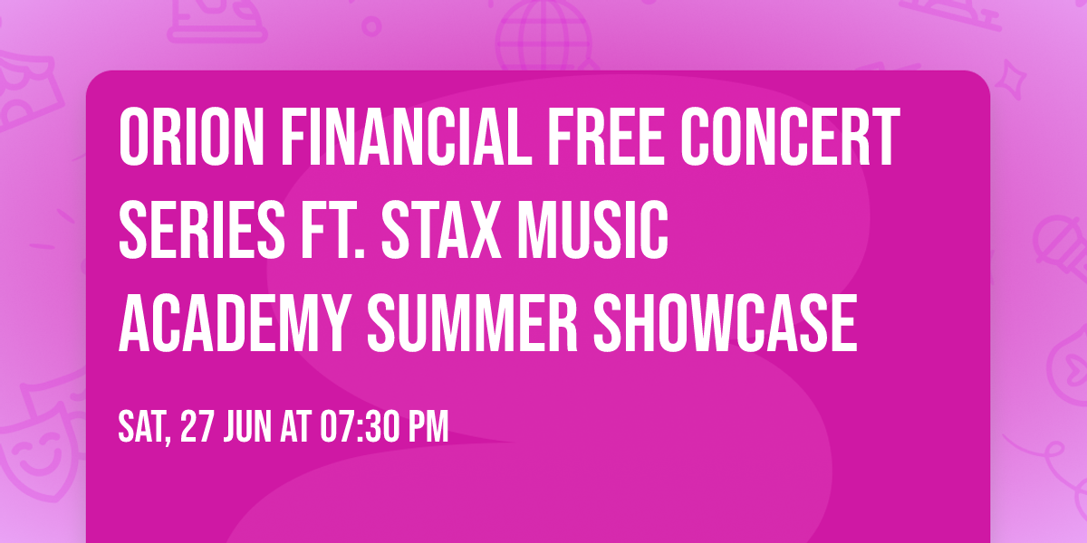 Orion Financial Free Concert Series ft. Stax Music Academy Summer Showcase