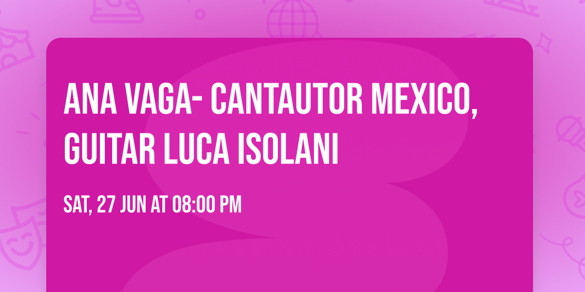 ANA VAGA- CANTAUTOR MEXICO, guitar Luca Isolani
