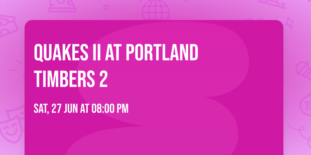 Quakes II at Portland Timbers 2