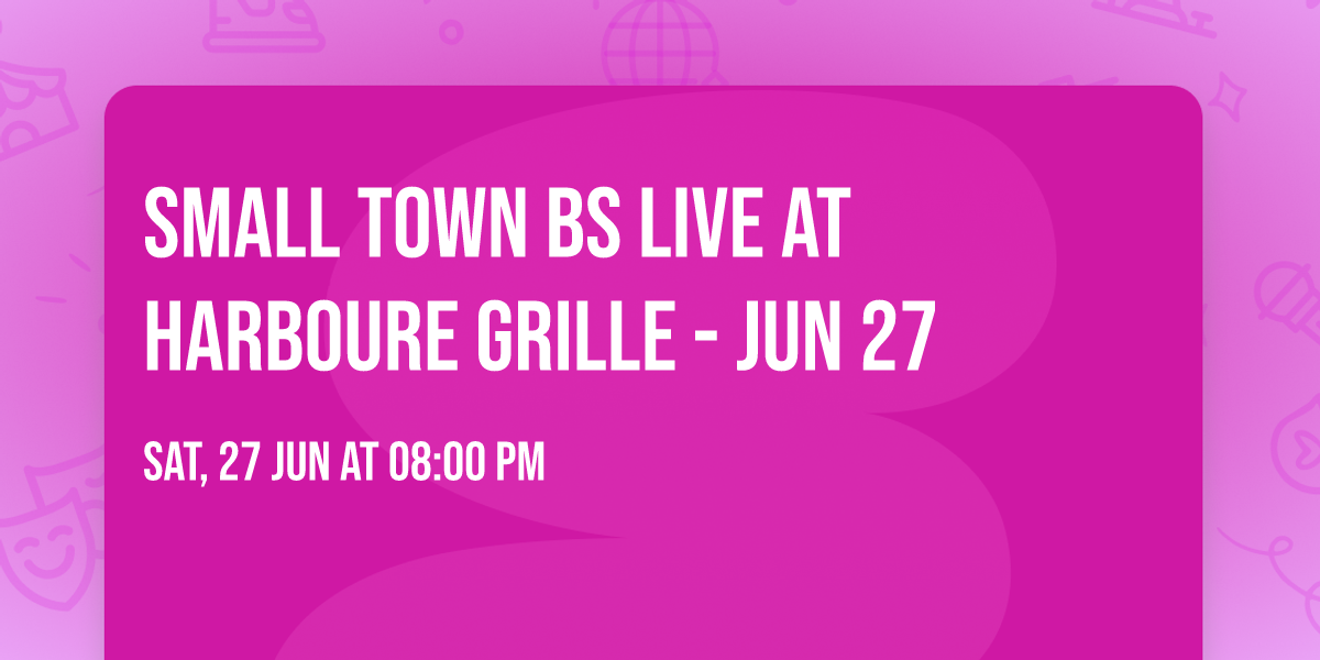 Small Town BS Live at Harboure Grille - Jun 27