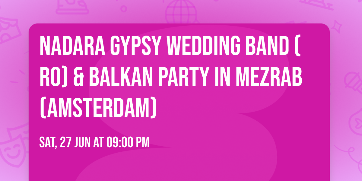Nadara Gypsy Wedding Band (Ro) & Balkan Party in Mezrab (Amsterdam)