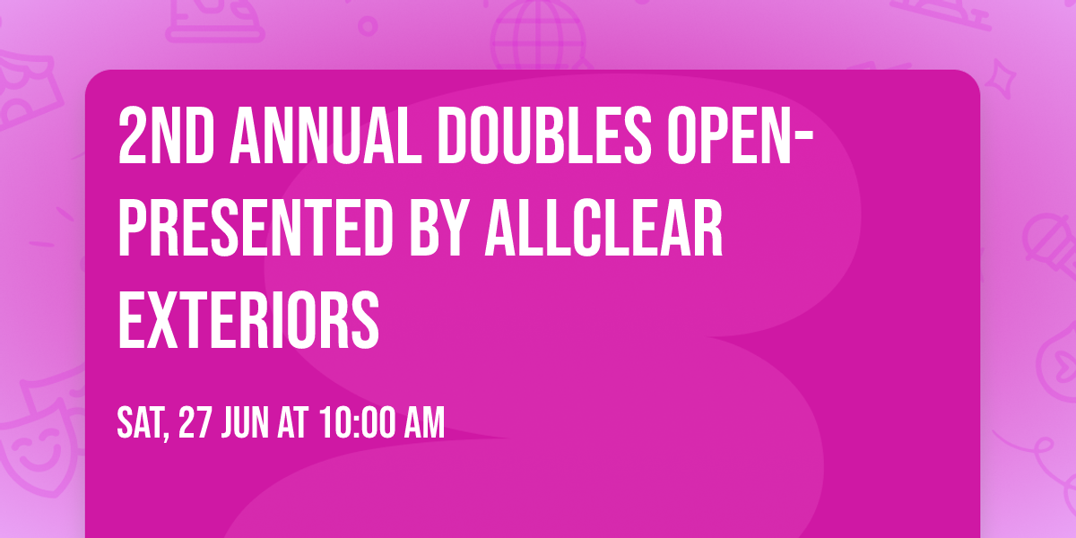 2nd Annual Doubles Open- Presented By AllClear Exteriors
