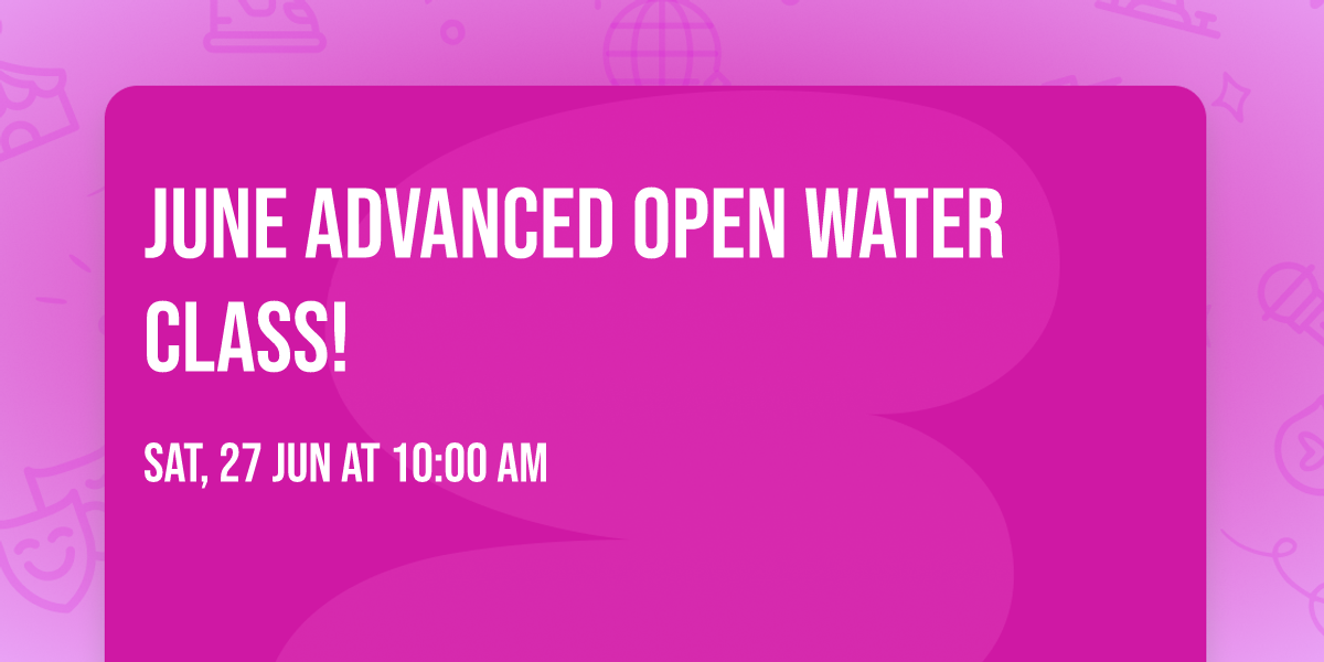 June Advanced Open Water Class!