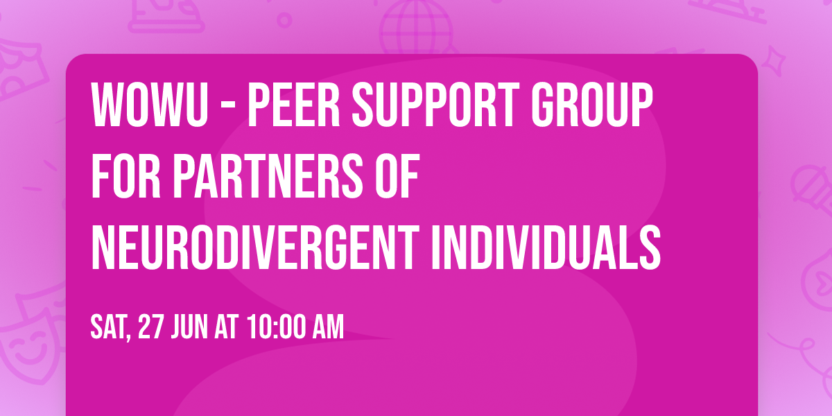 WOWU - Peer Support Group for Partners of Neurodivergent individuals