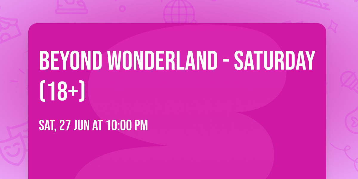 Beyond Wonderland - Saturday (18+)