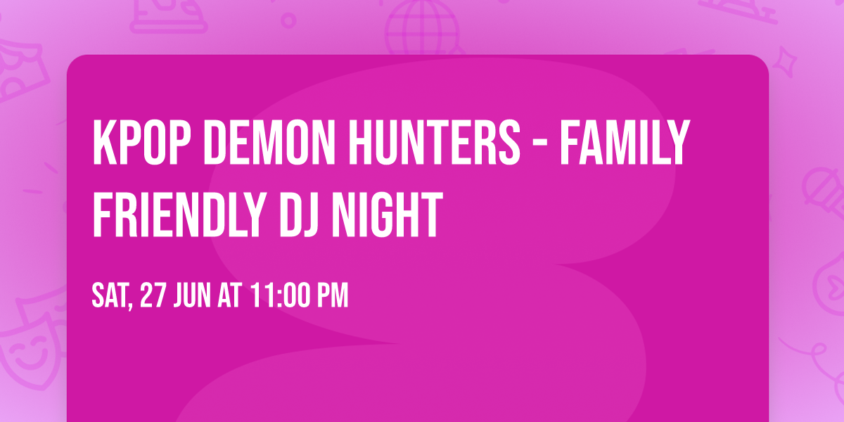 KPOP Demon Hunters - Family Friendly DJ Night