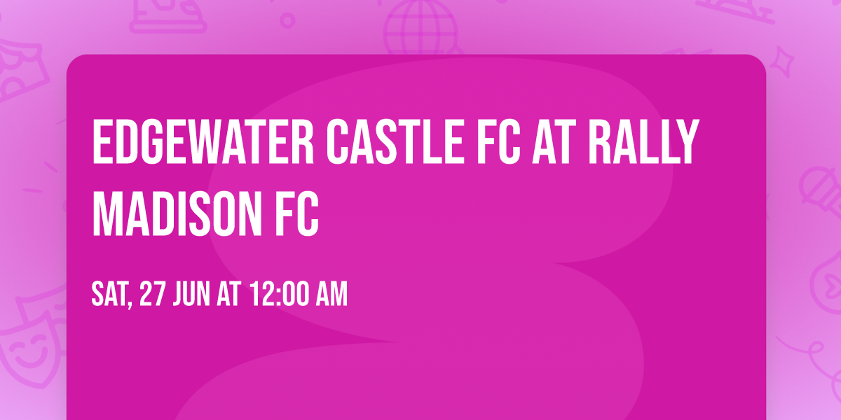 Edgewater Castle FC at Rally Madison FC