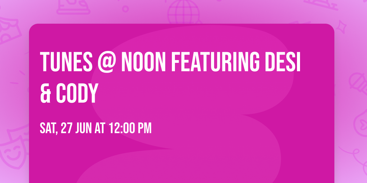 TUNES @ NOON featuring Desi & Cody