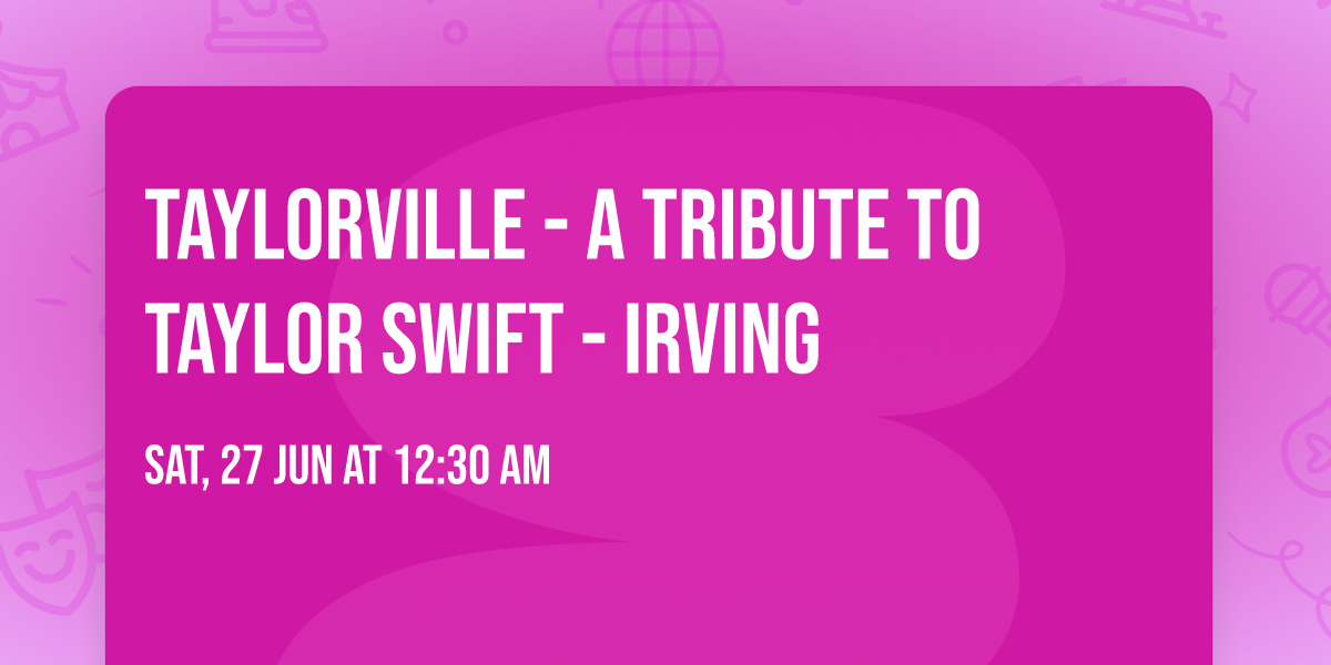 Taylorville - A Tribute to Taylor Swift - Irving