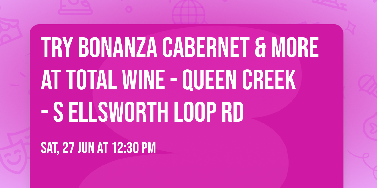 Try Bonanza Cabernet & More at Total Wine - Queen Creek - S Ellsworth Loop Rd