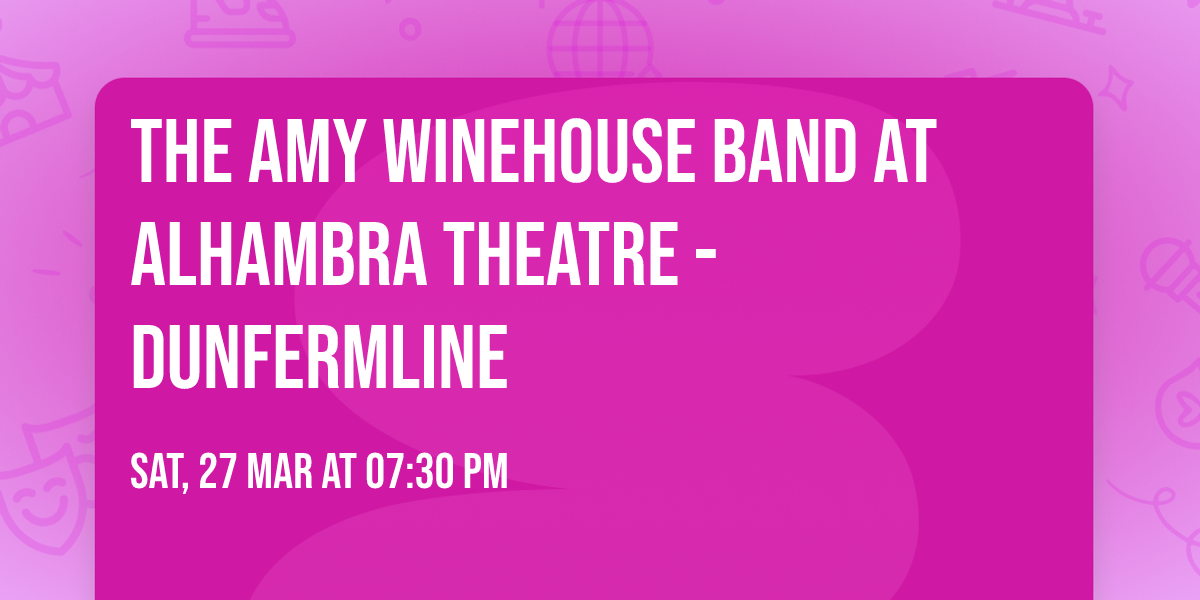 The Amy Winehouse Band at Alhambra Theatre - Dunfermline