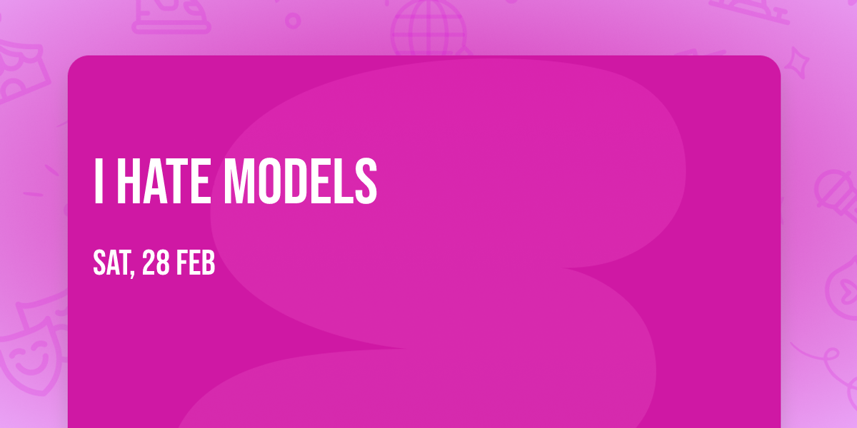 I Hate Models