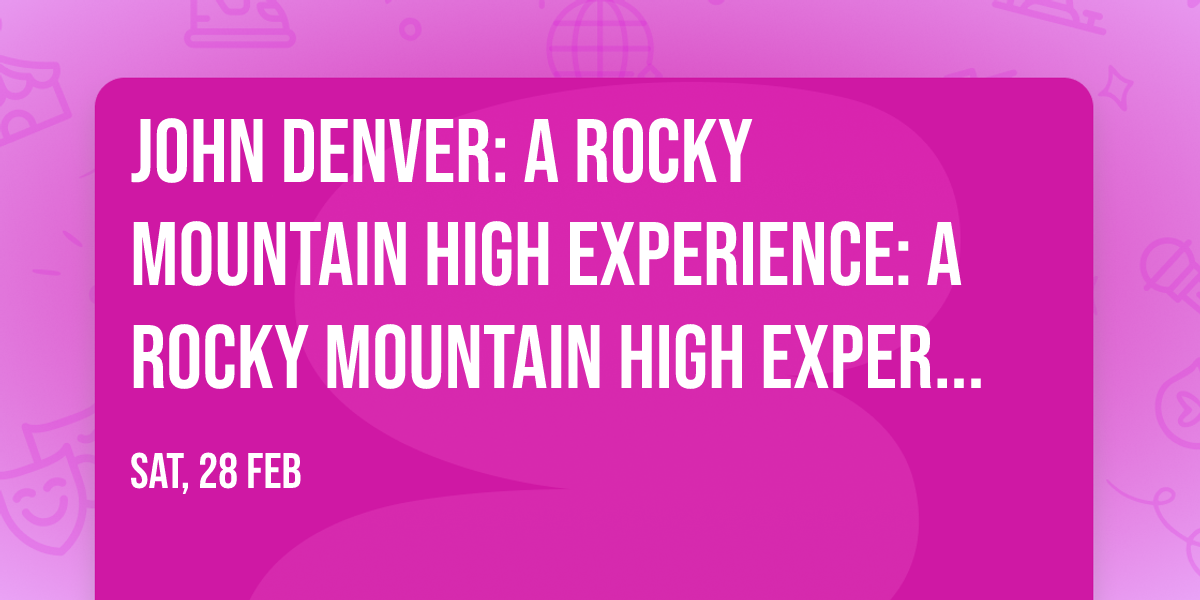John Denver: A Rocky Mountain High Experience: A Rocky Mountain High Experience