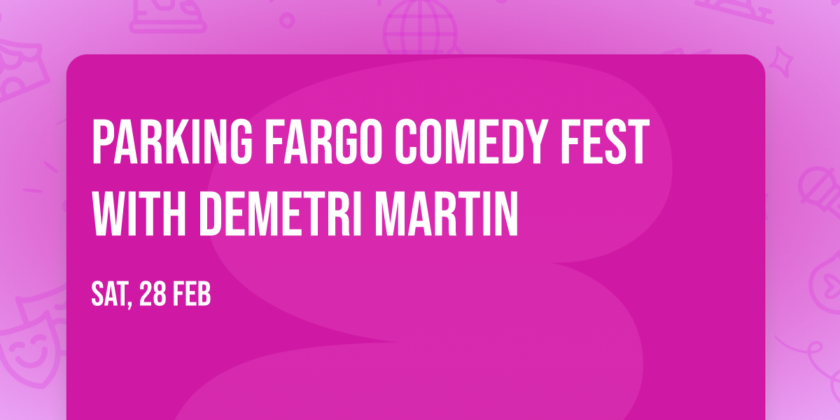 Parking Fargo Comedy Fest with Demetri Martin