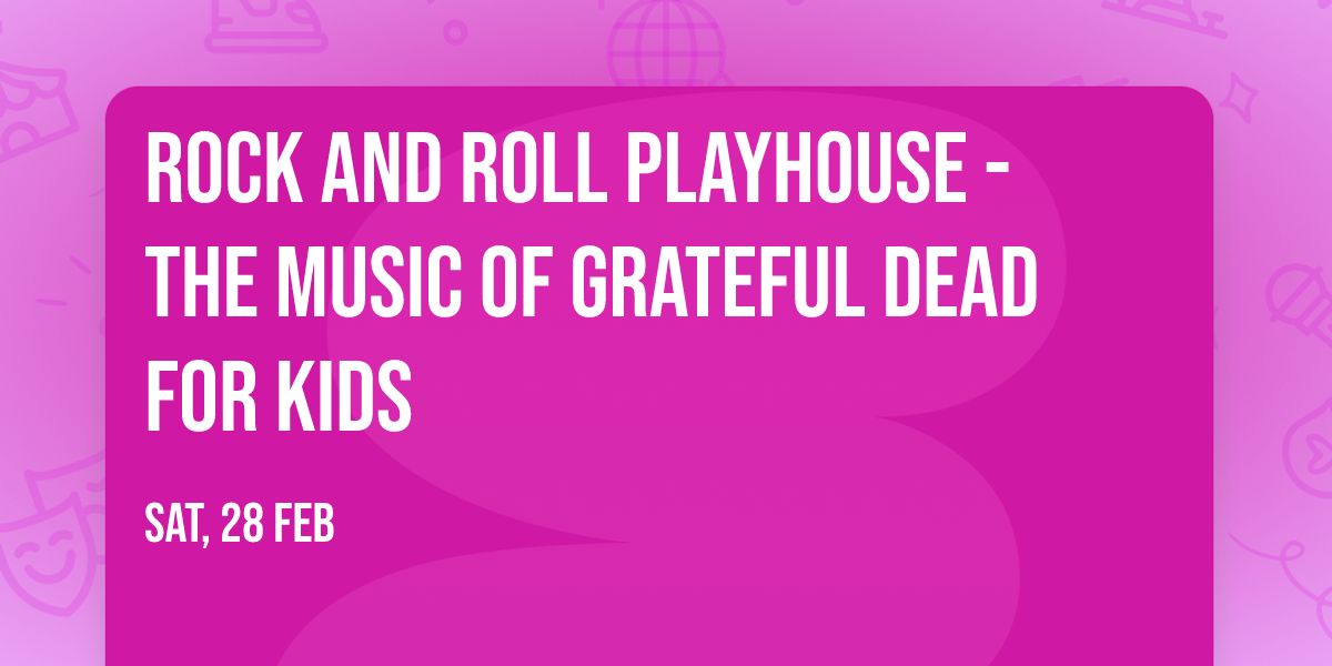 Rock and Roll Playhouse - The Music of Grateful Dead for Kids
