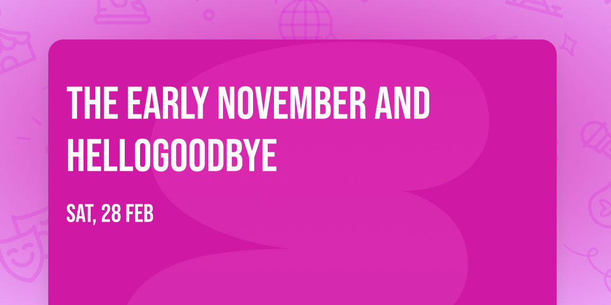 The Early November and Hellogoodbye
