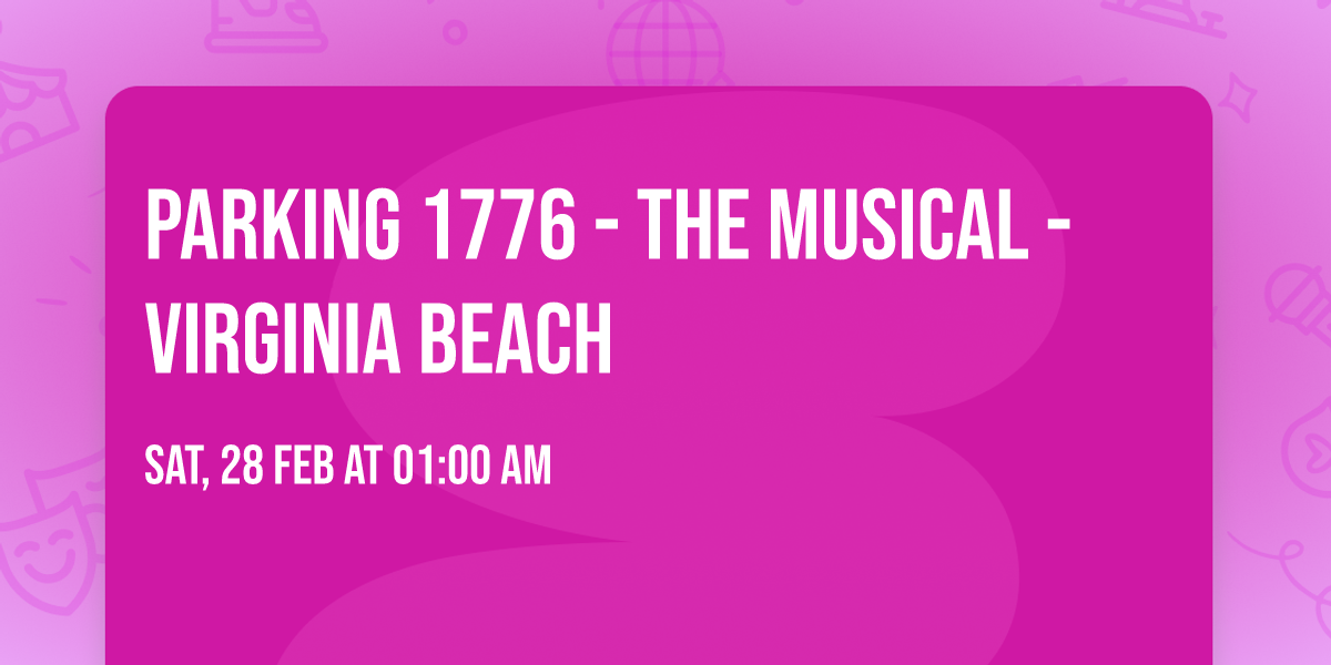 Parking 1776 - The Musical - Virginia Beach