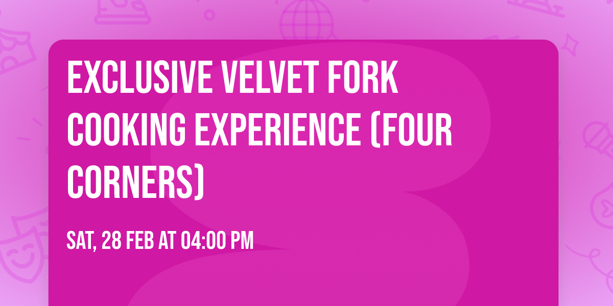 Exclusive Velvet Fork Cooking Experience (Four Corners)