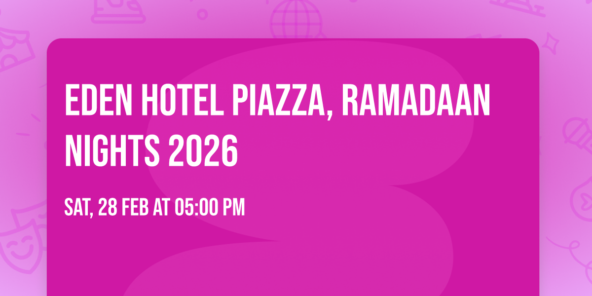 Eden Hotel Piazza, Ramadaan Nights 2026