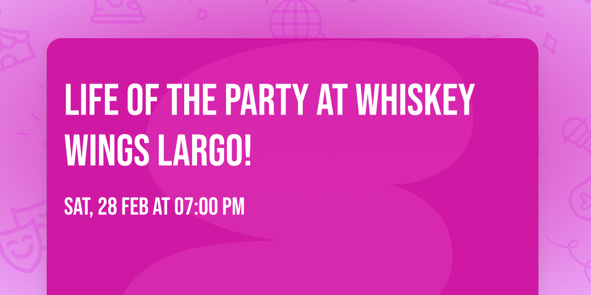 Life of the Party at Whiskey Wings Largo! 
