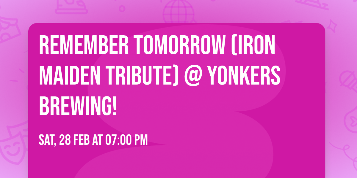 Remember Tomorrow (Iron Maiden Tribute) @ Yonkers Brewing!